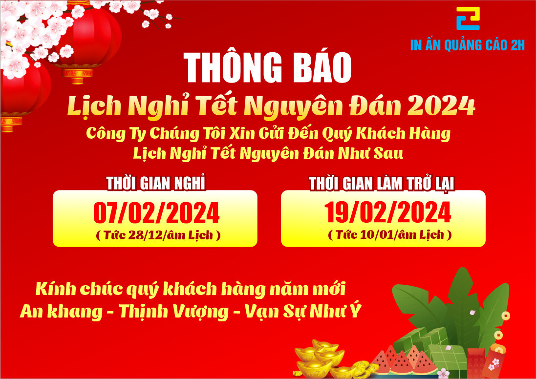 Công Ty In Ấn Quảng Cáo 2H Thông Báo Lịch Nghỉ Tết Nguyên Đán Xuân Giáp Thìn 2024